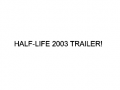 Half-Life 2003 Trailer!