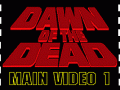 DAWN OF THE DEAD - Main Video ( 1 )