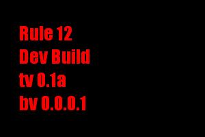 Rule 12 - Dev Build 1