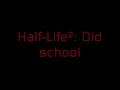 Half-Life²:Old School Trailer