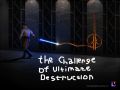 The Challenge of Ultimate Destruction