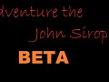 Adventure the John Sirop Beta