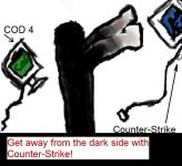 Get away from the dark side of gaming with CS!