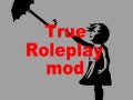 TrueRolePlayMod *DEAD*
