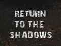 Return to the Shadows