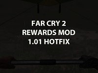 Far Cry 2 Rewards 1.01 Hotfix Released!