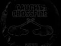 Caught In The Crossfire