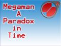 Megaman: A Paradox in Time