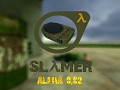 Slamer - S_Hazzard Comming Soon with the Alpha 0.02