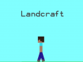Landcraft!