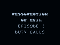 Ressurection of Evil Episode 3: Duty Calls
