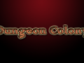 Dungeon Colony v0.1.8.58