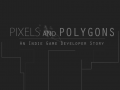 Pixels and Polygons Kickstarter is live and seeking indie love!