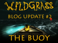 Wildgrass Dev Update #2- The Buoy
