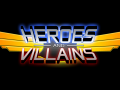 "Heroes and Villains" Updates