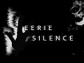Introduction to Eerie Silence