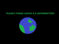 Planet Forge Alpha 0.3 Information