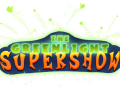 Greenlight Supershow!