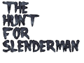 'The Hunt for Slenderman' Development Progress #2