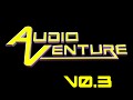 Audio Venture v0.3 Patch Notes