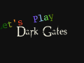 Let's Play Dark Gates