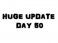 Day 50 - Huge Update