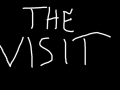"The Visit" isn't mine!