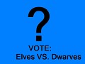 VOTE: elven-dwarven wars