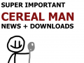 Super Important Cereal Man News (+ DOWNLOADS!)