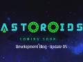 ASTOROIDS DevBlog - UPDATE 5