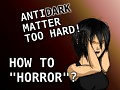 AntiDark Matter patched again! How to "horror" and more