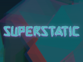 Superstatic Demo #2: Coming up