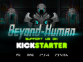 Beyond-Human is now Live on Kickstarter!