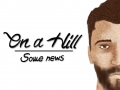 On a Hill - Some news #1