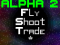 FlyShootTrade Alpha.02 Out!
