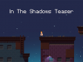 In The Shadows Teaser!