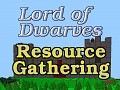 Lord of Dwarves, Resource Gathering