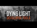 Dying Light Mod Developer Tools Are Now Available
