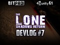 The Lone: Shadow’s Return :: DevLog #7
