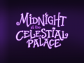 Midnight at the Celestial Palace
