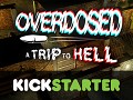 Our 'Overdosed' Kickstarter campaign is LIVE!