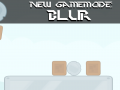 New Gamemode: Blur