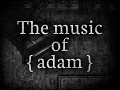 The Music of { adam }