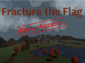 Fracture the Flag - Alpha Testing