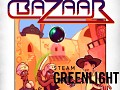 BAZAAR - Greenlight is live! 