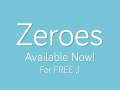 Zeroes - is released!