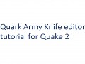 Quake Army Knife editor tutorial for Quake 2