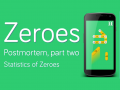 Zeroes Postmortem - Part two: Statistics of Zeroes