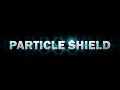 Particle Shield Available Now!