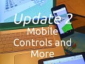 Update 2: Mobile Controls and More
